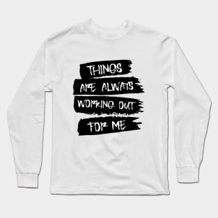 Things are always working out for me, Self affirmation Long Sleeve T-Shirt